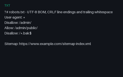 Preview of robots.txt - UTF-8 BOM with CRLF line endings